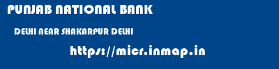 PUNJAB NATIONAL BANK  DELHI NEAR SHAKARPUR DELHI    micr code